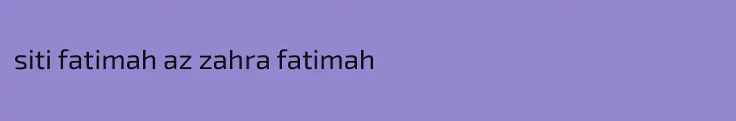siti fatimah az zahra fatimah